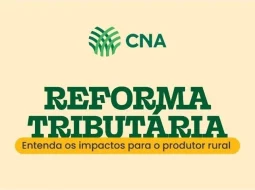 Irmãos Brant - CNA divulga cartilha, vídeo e esclarece dúvidas sobre Reforma Tributária